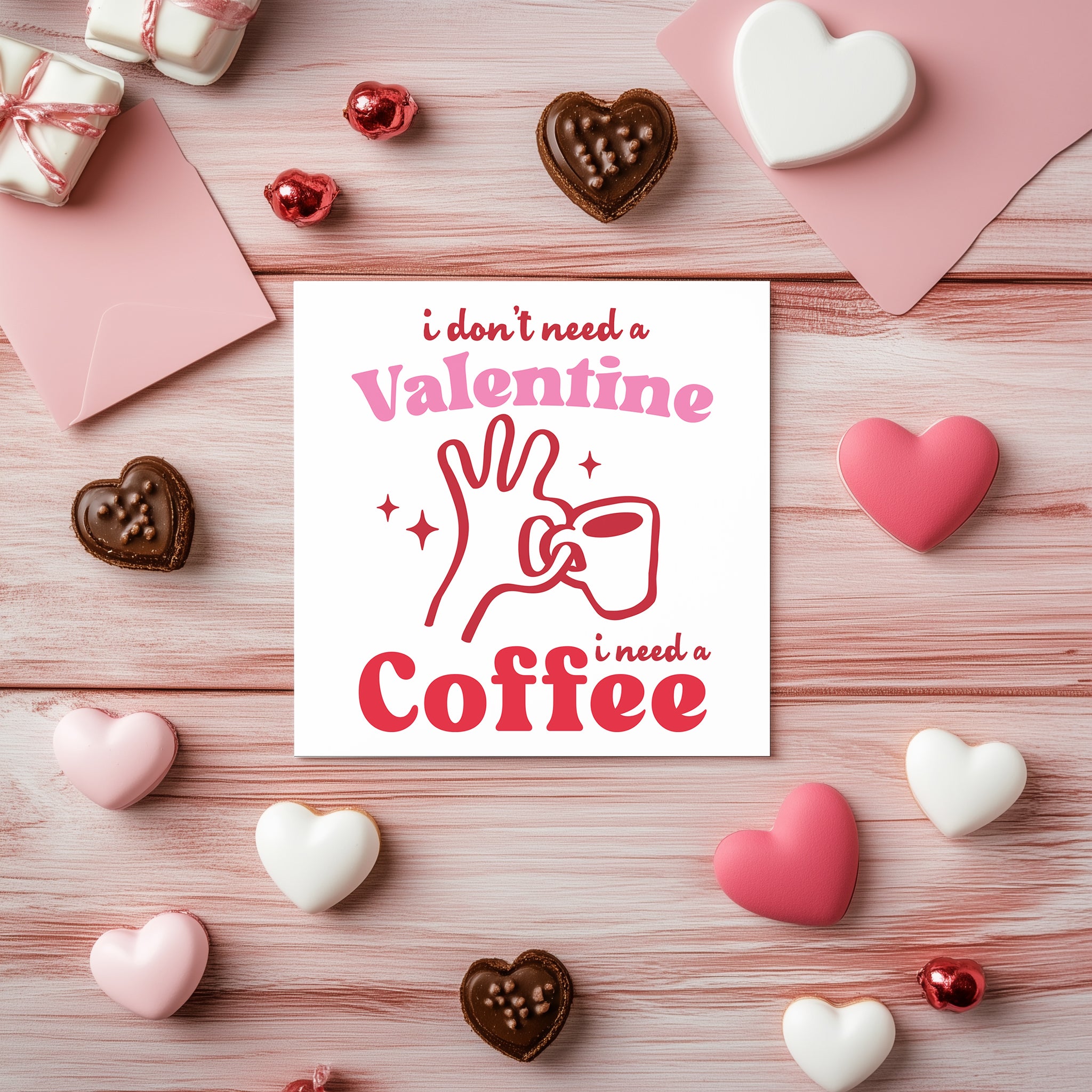 I Don't Need a Valentine I Need a Coffee Card - Funny Coffee Lover Card