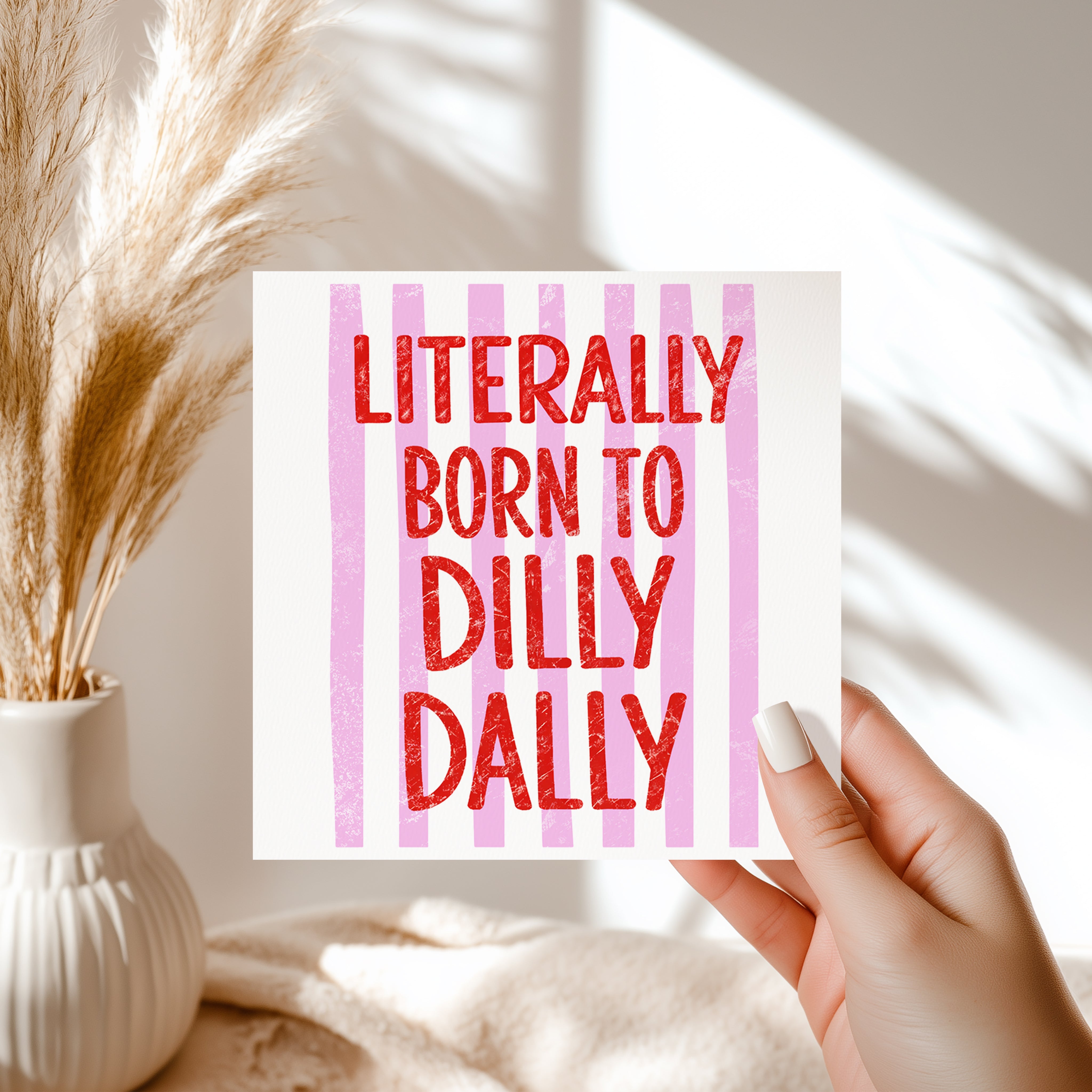 Literally Born To Dilly Dally Card Funny Procrastination Cute Quote Greeting