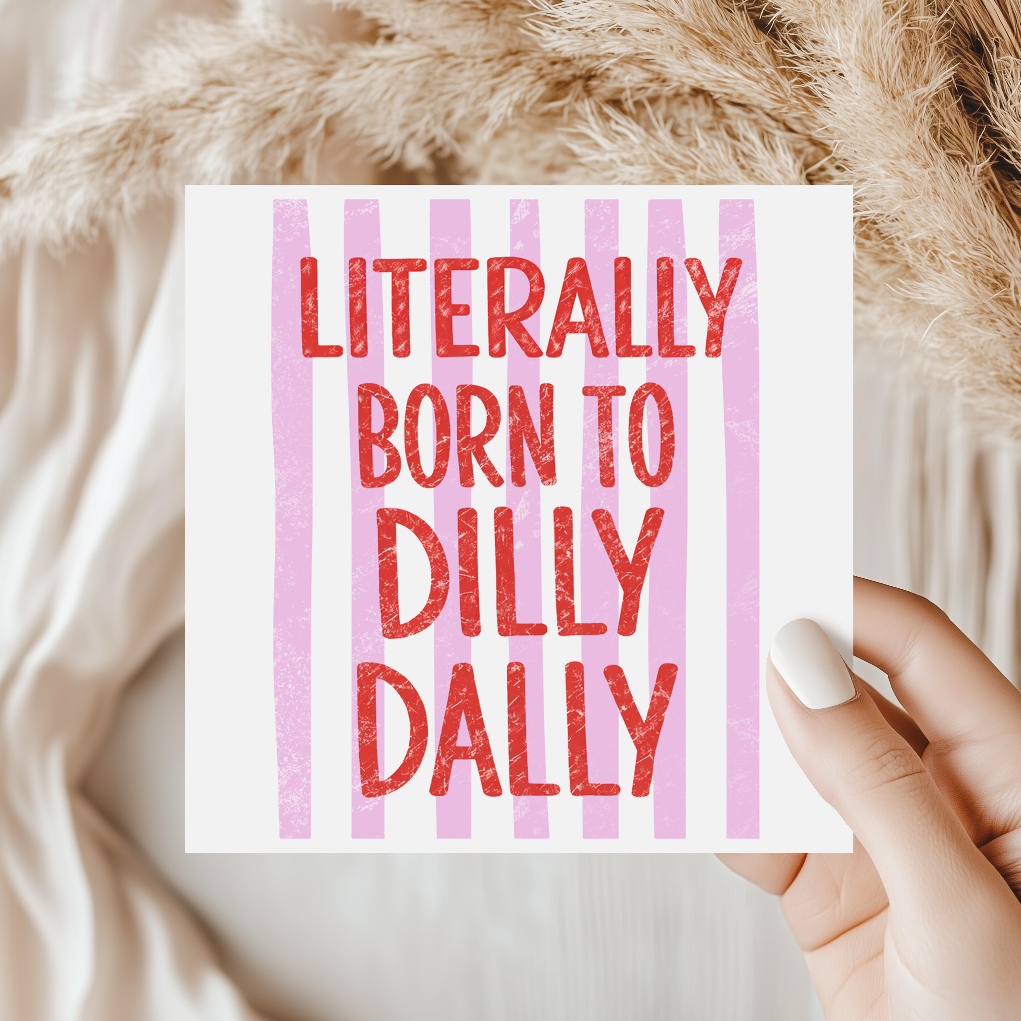 Literally Born To Dilly Dally Card Funny Procrastination Cute Quote Greeting