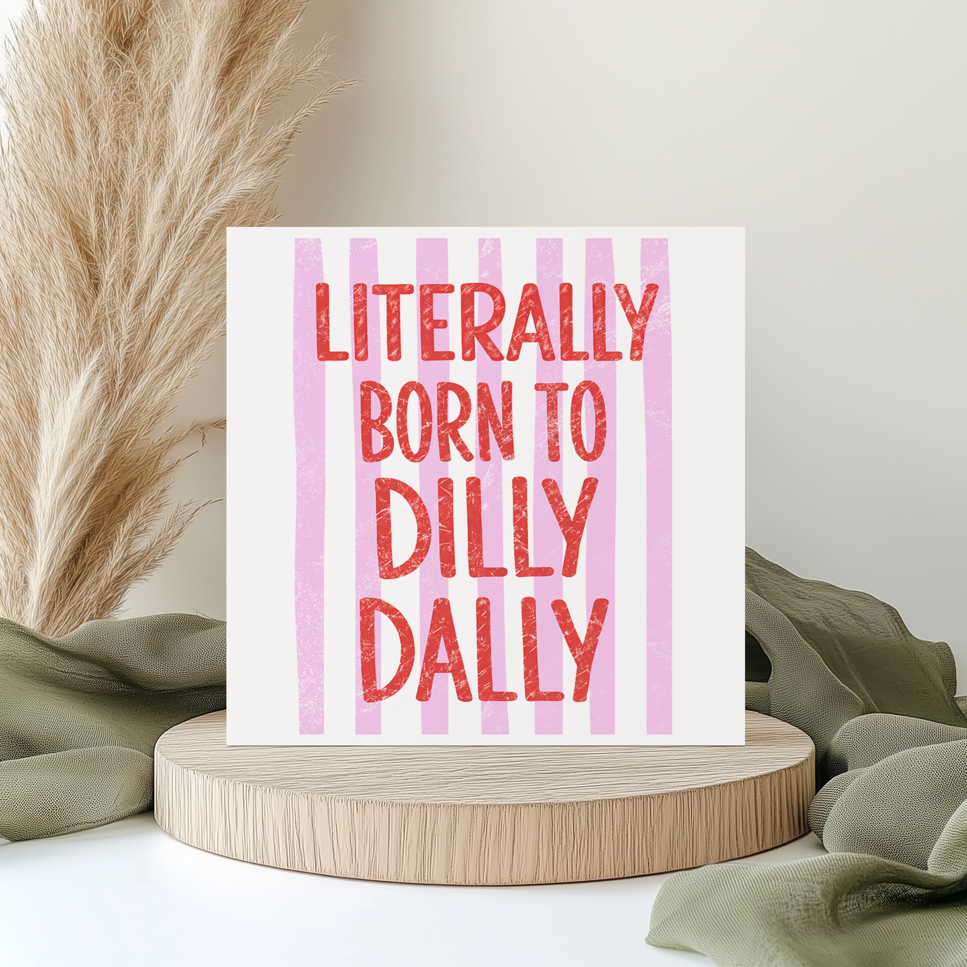 Literally Born To Dilly Dally Card Funny Procrastination Cute Quote Greeting