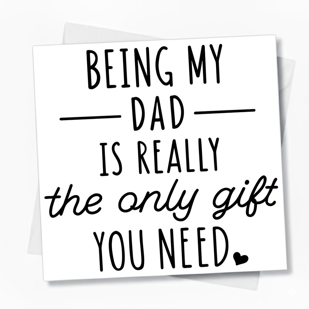 Being My Dad Is Really The Only Gift You Need Card Funny Father’s Day Gift