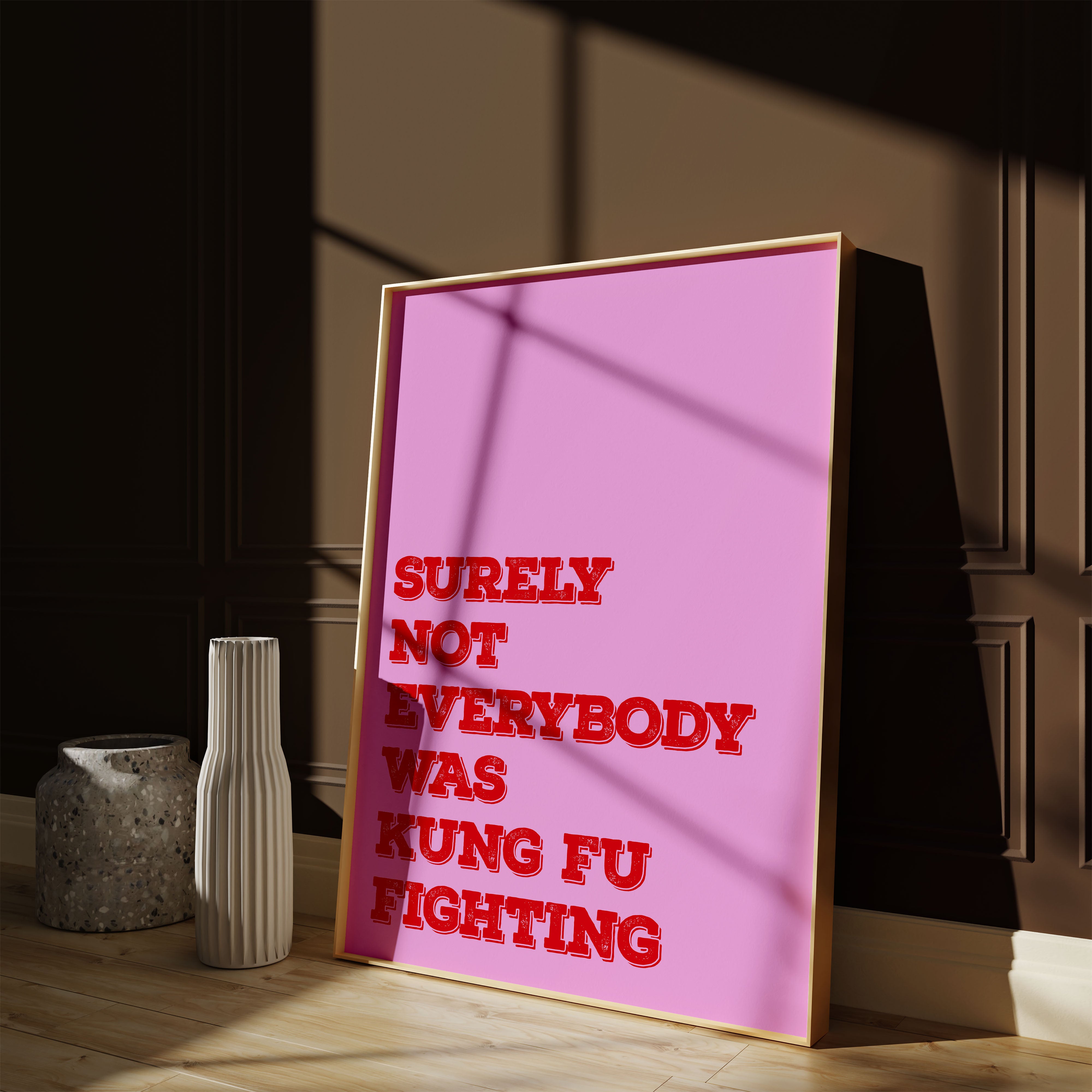 Surely Not Everybody Was Kung Fu Fighting Quote Print