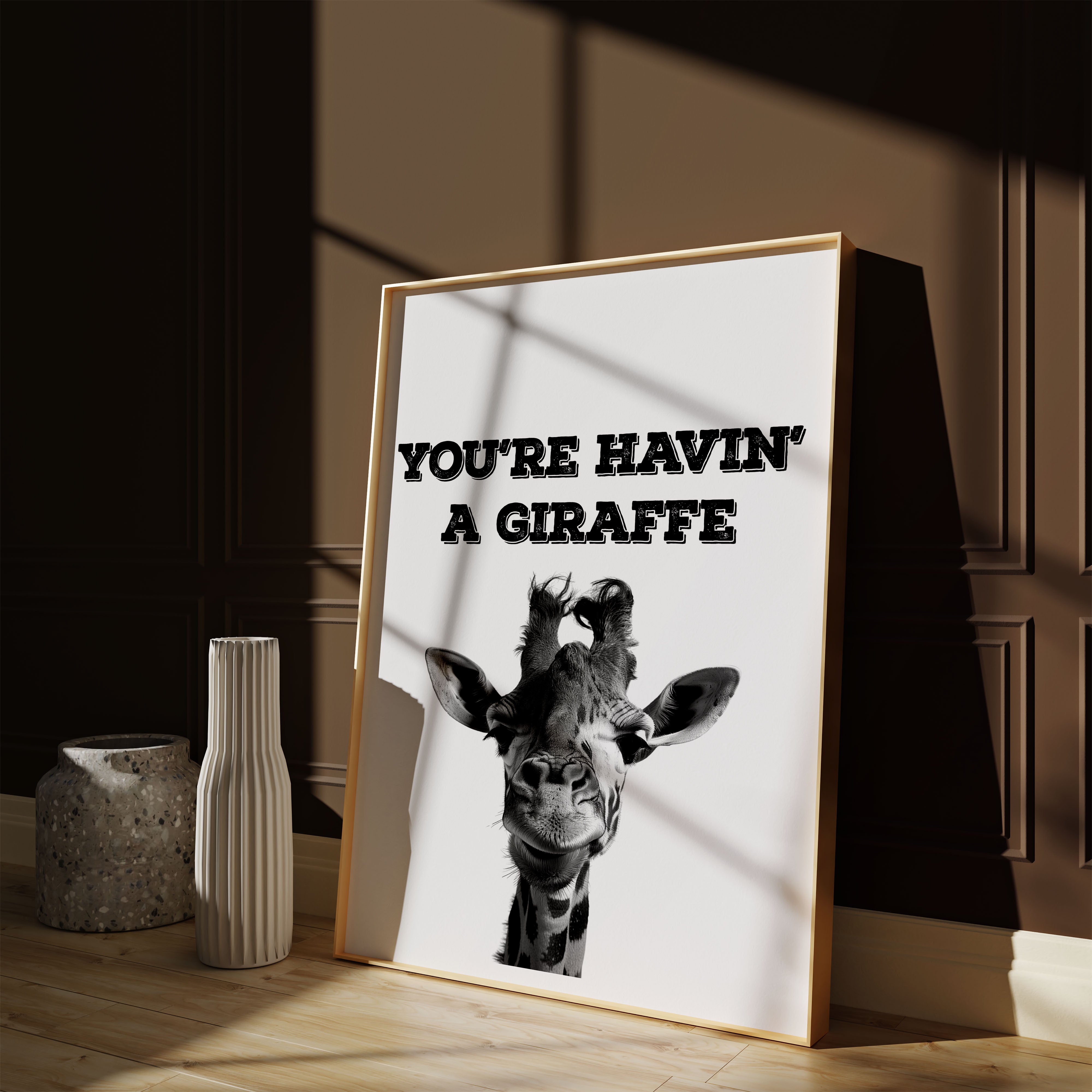 Your Havin a Giraffe Quote Print