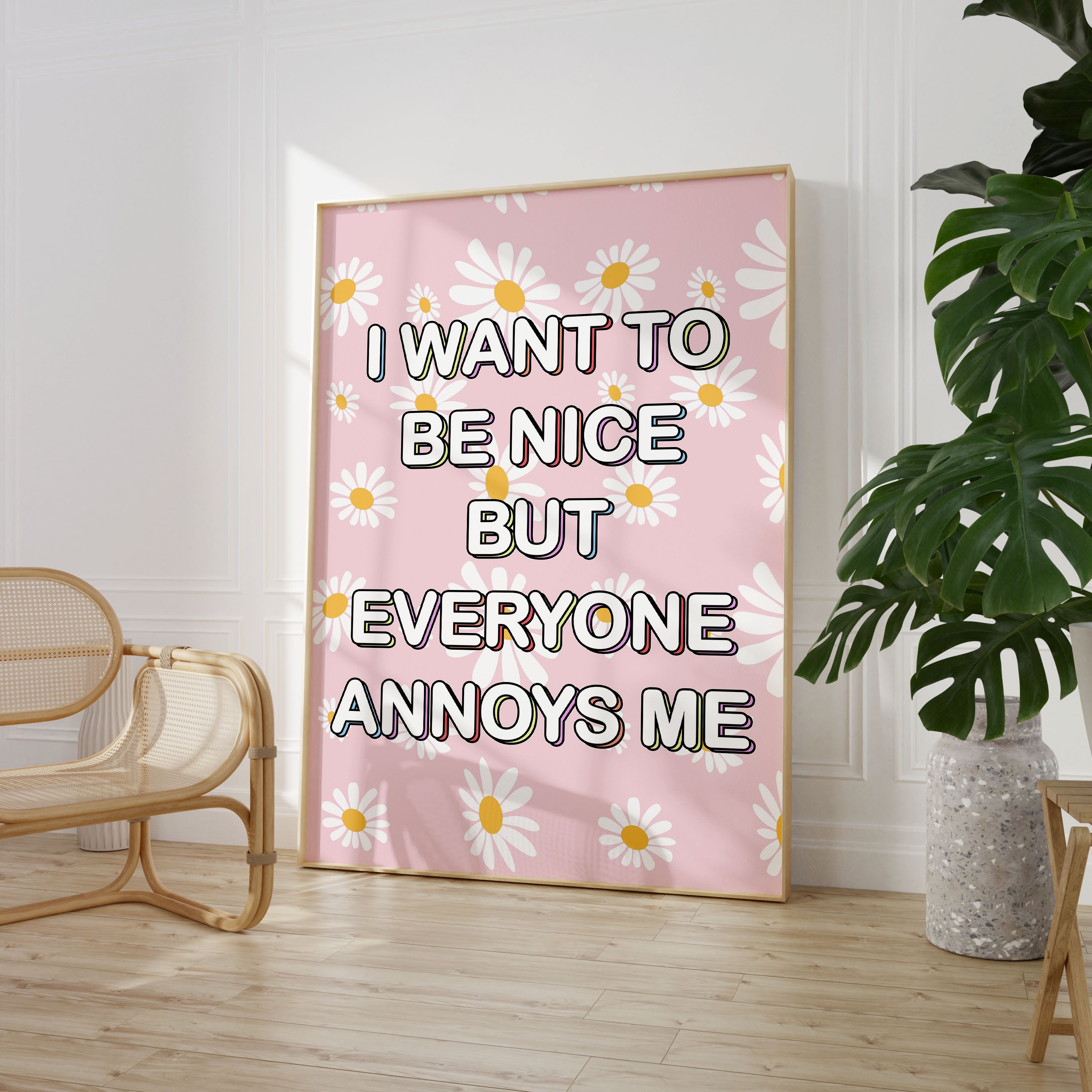 I Want To Be Nice But Everyone Annoys Me Wall Print Funny Quote Poster Art Floral