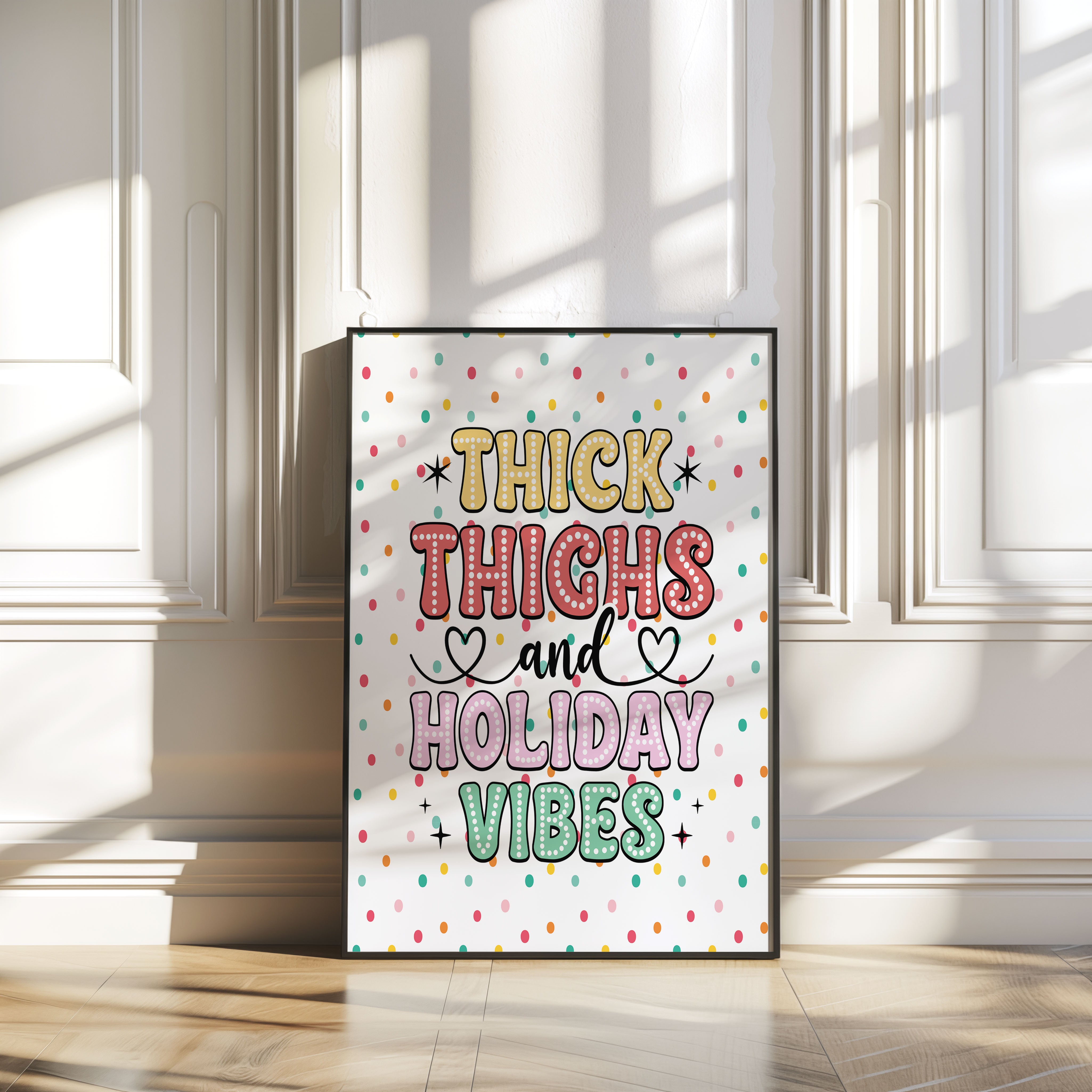 Thick Thighs and Holiday Vibes Funny Wall Print Poster Art White Polka Dots