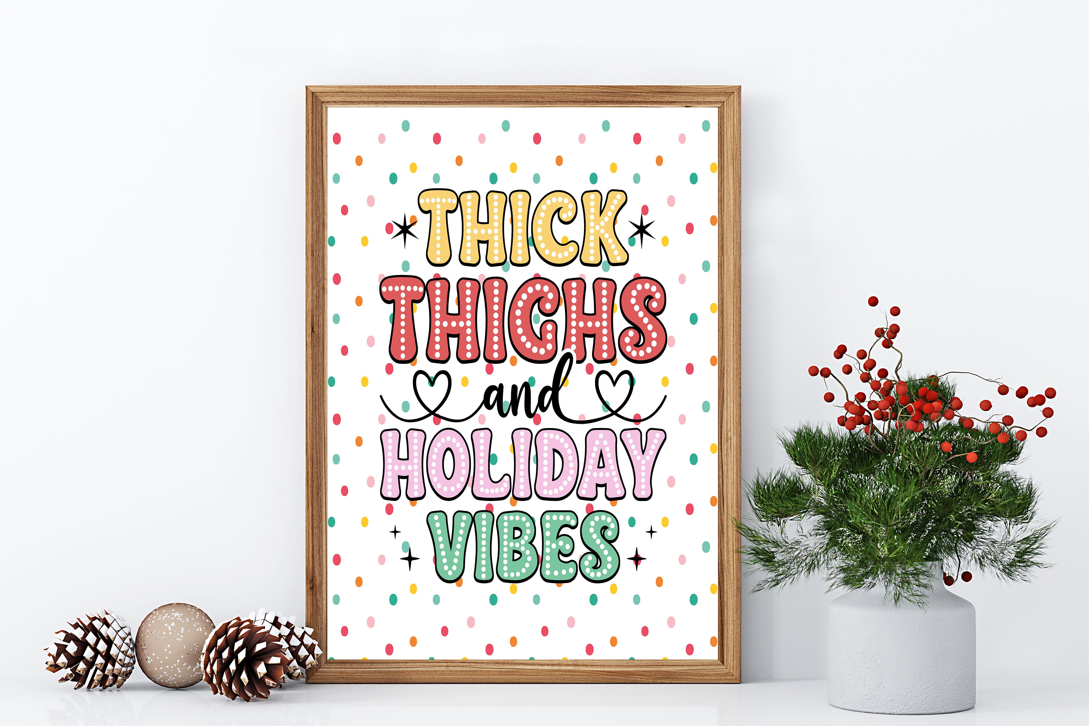 Thick Thighs and Holiday Vibes Funny Wall Print Poster Art White Polka Dots