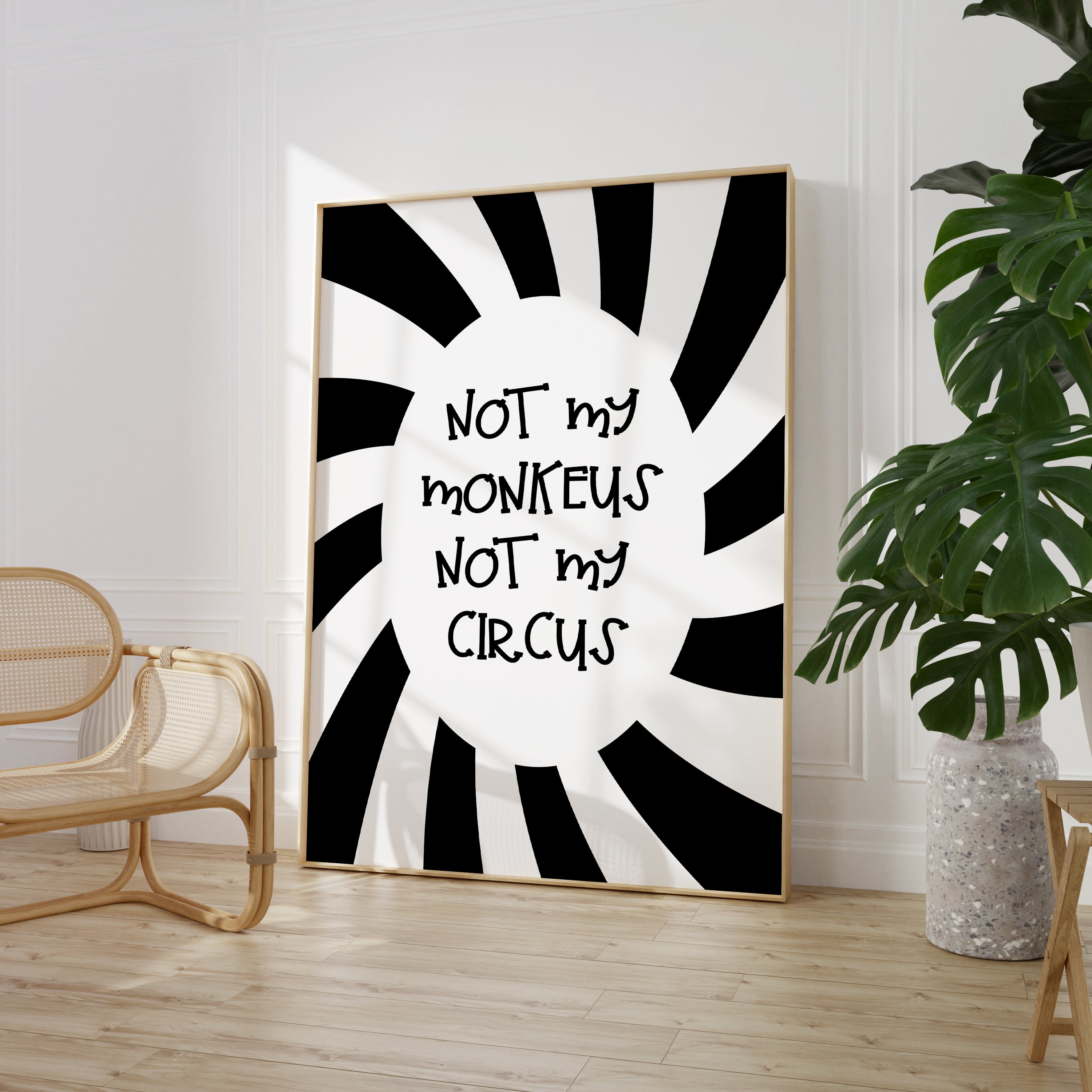 Not My Monkeys Not My Circus Quote Wall Print Poster Art Home Decor Black & White