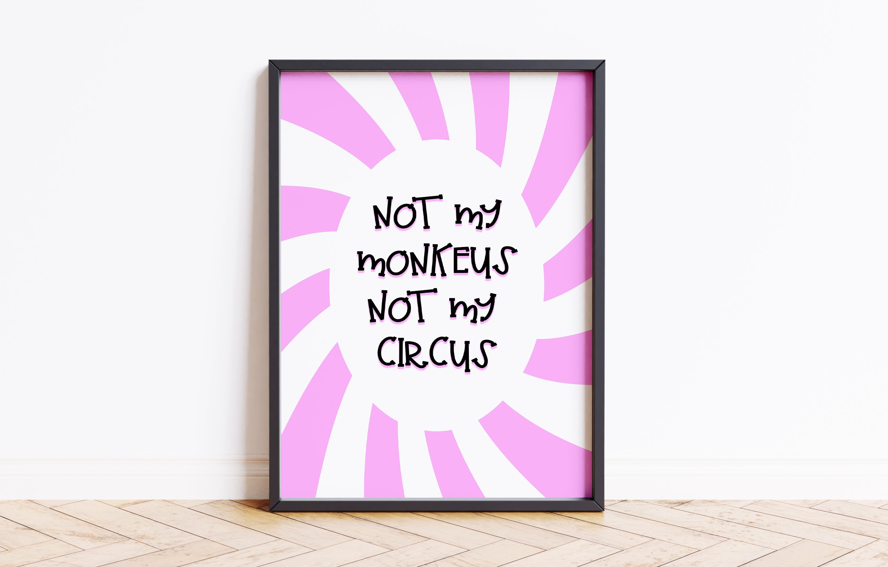 Not My Monkeys Not My Circus Quote Wall Print Poster Art Home Decor Pink & White