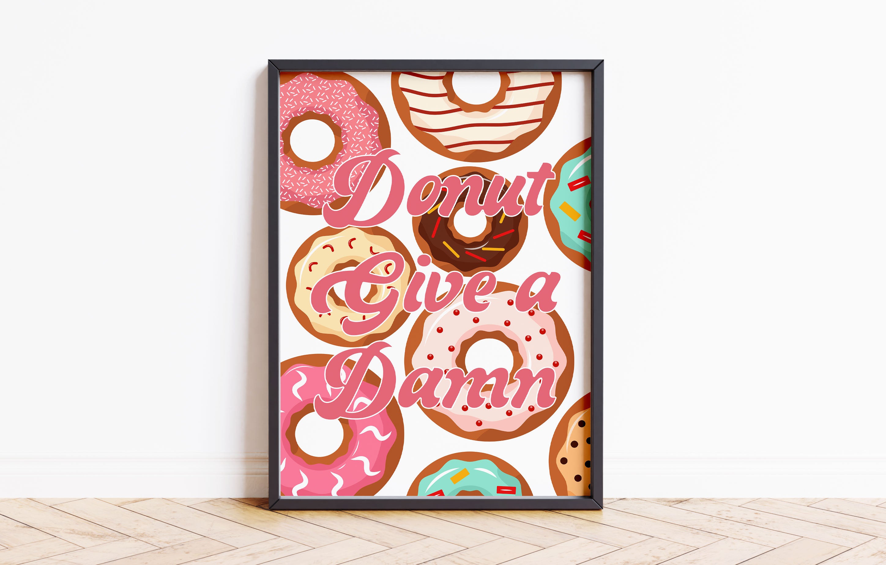 Donut Give A Damn Poster Home Decor Quote Sweet Treats Wall Prints