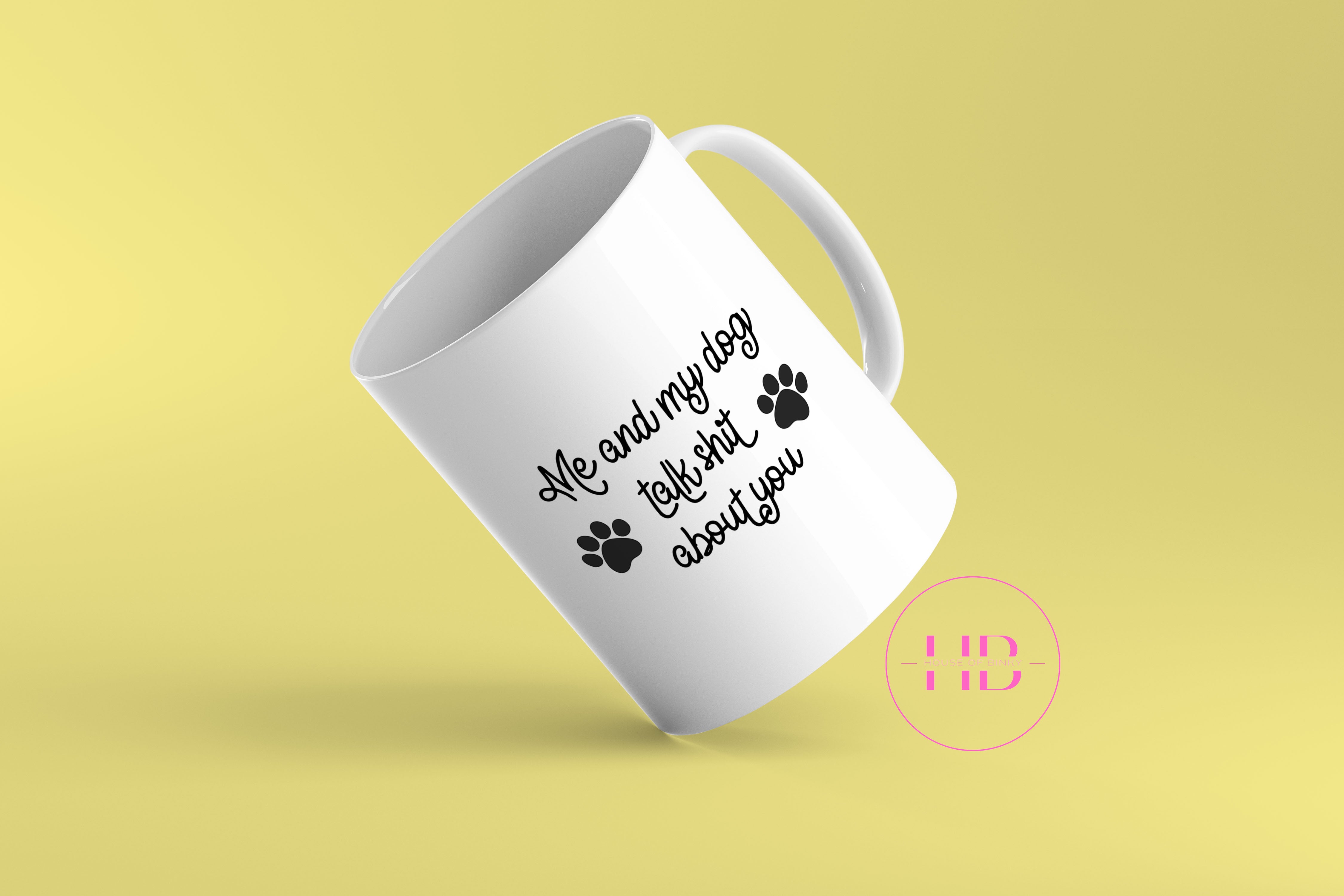 Me & My Dog Talk Shit About You Mug