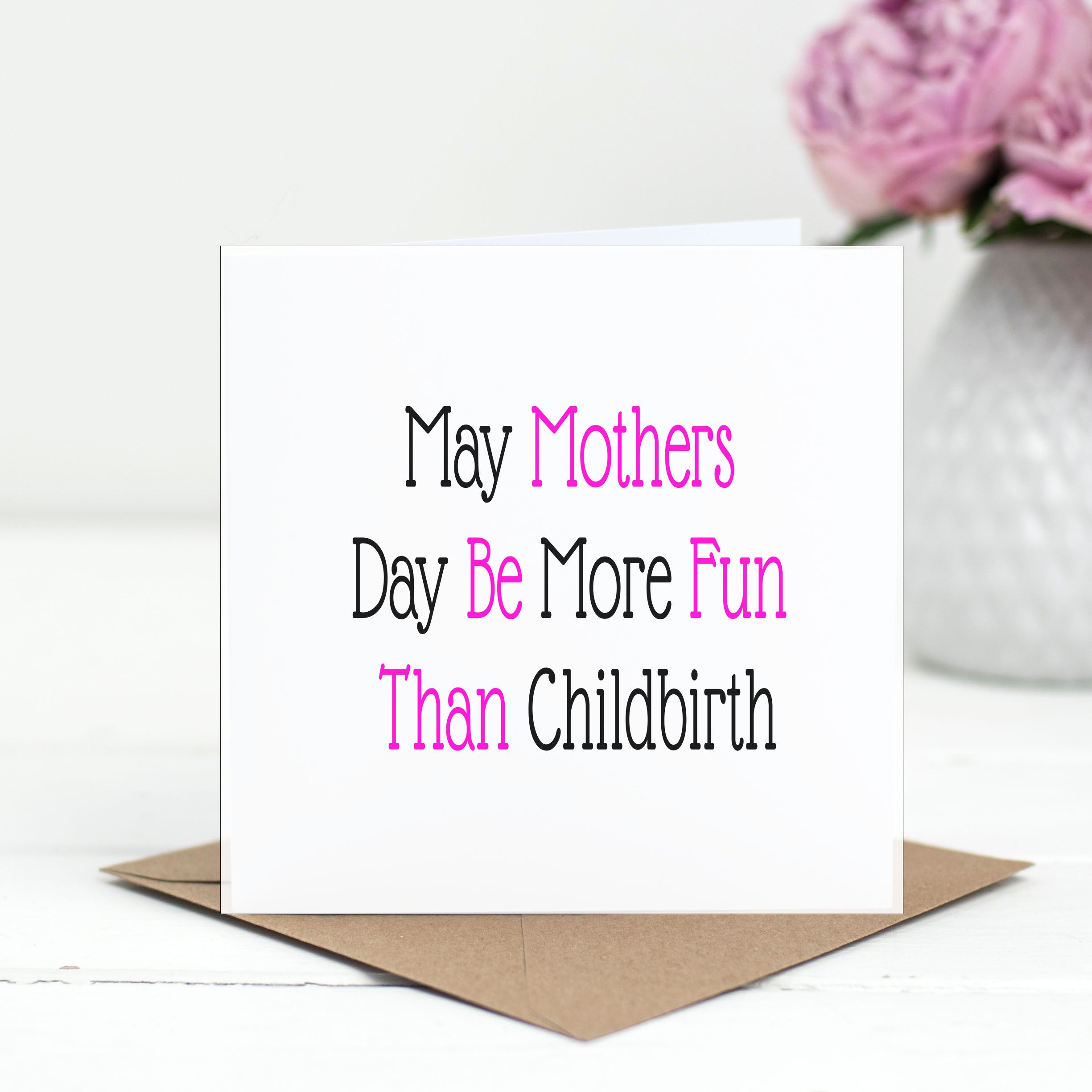 Funny Mother’s Day Card – "May Mother’s Day Be More Fun Than Childbirth" – Bold Pink & Black Text Design